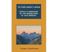 TO FIND DAWN'S MOON: Details and dimensions of The Dharma Bums by Jack Kerouac