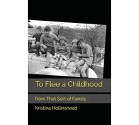 To Flee a Childhood: from That Sort of Family