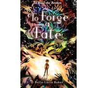 To Forge a Fate: 1 (To Bind the Broken)
