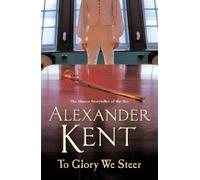 To Glory We Steer: More exciting action on the open waves from the master storyteller of the sea: 7 (Richard Bolitho, 7)