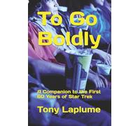 To Go Boldly: A Companion to the First 60 Years of Star Trek