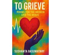 To Grieve: Poems for the Broken and the Brave