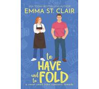 To Have and To Fold: A Sweet Small-Town Romantic Comedy (Love Stories in Sheet Cake Sweet Rom Com Series)
