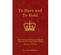To Have and To Hold: The Preserved Word of God for Today in the King James Bible