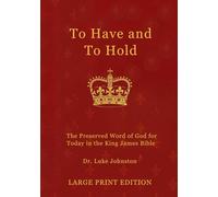 To Have and To Hold: The Preserved Word of God for Today in the King James Bible