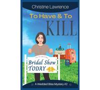 To Have and To Kill: Book #2 in The Wedded Bliss Mystery Series