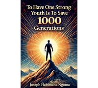 To Have One Strong Youth Is To Save 1000 Generations: Empowering Youth to Lead, Overcome, and Shape the Future with Vision and Purpose