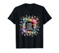 To Heal A Wound You Need To Stop Touching It - Camiseta