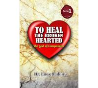 To Heal the Brokenhearted - Series 1: The God of Compassion