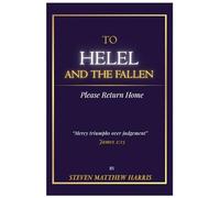 TO HELEL AND THE FALLEN: Please Return Home