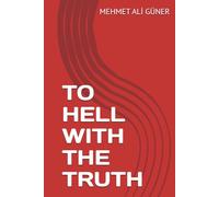 TO HELL WITH THE TRUTH