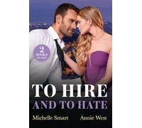 To Hire And To Hate: Greek Boss to Hate (Greek Rivals) / Forbidden Princess's Billionaire Bodyguard