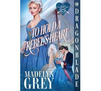To Hold a Rebel's Heart: 2 (Heart's Rebellion)