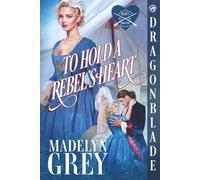 To Hold a Rebel's Heart (Heart's Rebellion)