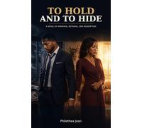 To Hold And To Hide: A Novel of Marriage, Betrayal, and Redemption