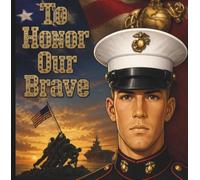 To Honor Our Brave: A Tribute to America's Marines Featuring Military Symbols, Eagles, Flags, and Honor-Themed Artwork