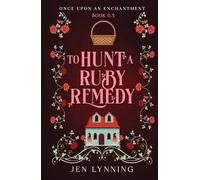 To Hunt a Ruby Remedy (Once Upon an Enchantment)