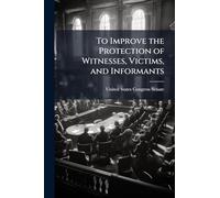 To Improve the Protection of Witnesses, Victims, and Informants