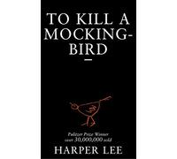 To Kill A Mockingbird: The bestselling, Pulitzer Prize-winning classic