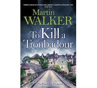 To Kill a Troubadour: The Dordogne Mysteries 15