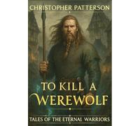 To Kill A Werewolf (Tales of the Eternal Warriors)