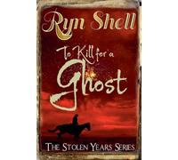 To Kill for a Ghost: 1 (The Stolen Years)