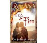 To Kill in Fire: 3 (The Stolen Years)