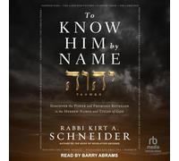 To Know Him by Name: Discover the Power and Promises Revealed in the Hebrew Names and Titles of God