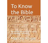 To Know the Bible: Narratives seasoned with a hint of theology - Volume 1 (Theological Journey Through Time Series)