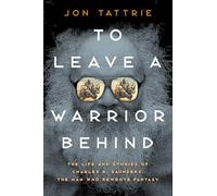 To Leave a Warrior Behind: The Life and Stories of Charles R. Saunders, the Man Who Rewrote Fantasy