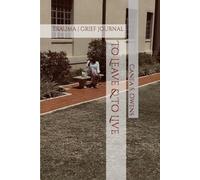 To Leave & To Live: Grief Journal