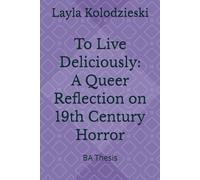 To Live Deliciously: A Queer Reflection on 19th Century Horror