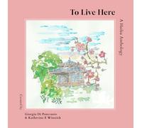 To Live Here: A Haiku Anthology