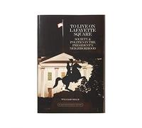 To Live on Lafayette Square: Society & Politics in the President's Neighborhood