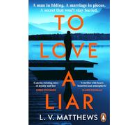 To Love a Liar: The gripping new crime thriller from the author of Richard and Judy Book Club pick, The Twins