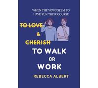 To Love and Cherish To Walk or Work: When the vows seem to have run their course
