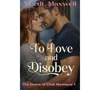 To Love and Disobey: The Doms of Club Mystique: 1