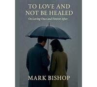 To Love and Not Be Healed: On Loving Once and Forever After