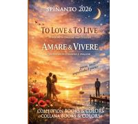 TO LOVE & TO LIVE - AMARE & VIVERE poems in english and italian/poesie in italiano e inglese (Books & Colors)