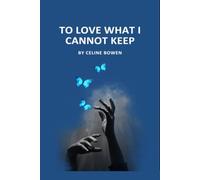 To Love What I Cannot Keep
