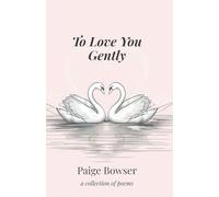 To Love You Gently (The Gently, Quietly, Fully Trilogy)