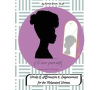 To LOVE yourself: Words of Affirmation and Empowerment for the Melanated Woman