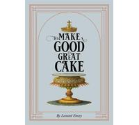 To Make a Good & Great Cake
