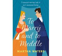 To Marry and to Meddle: A sparkling marriage-of-convenience Regency rom-com! (Regency Vows)