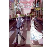 To Me, The One Who Loved You (Light Novel) (To Every You I've Loved Before/To Me, The One Who Loved You)
