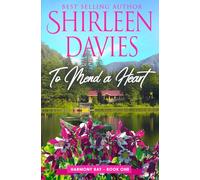To Mend a Heart: A Contemporary Second Chance, Clean and Wholesome Small Town Romance (Harmony Bay)