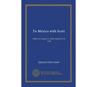 To Mexico with Scott: letters of Captain E. Kirby Smith to his wife