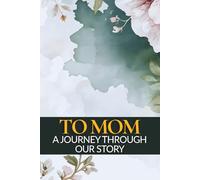 To Mom: A Journey Through Our Story