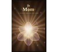 To Mom: A Journey Through Our Story