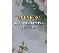 To Mom: A Journey Through Our Story